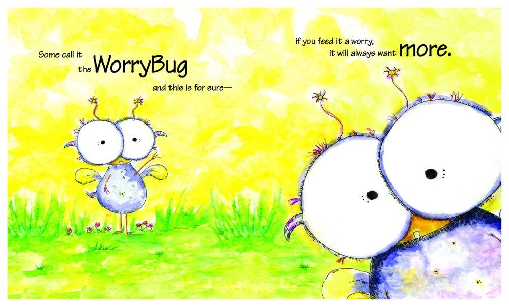 Don't Feed the WorryBug hardcover book. The first book in the WorryWoo series. Follow Wince the WorryWoo as he learns to overcome his worry and anxiety.