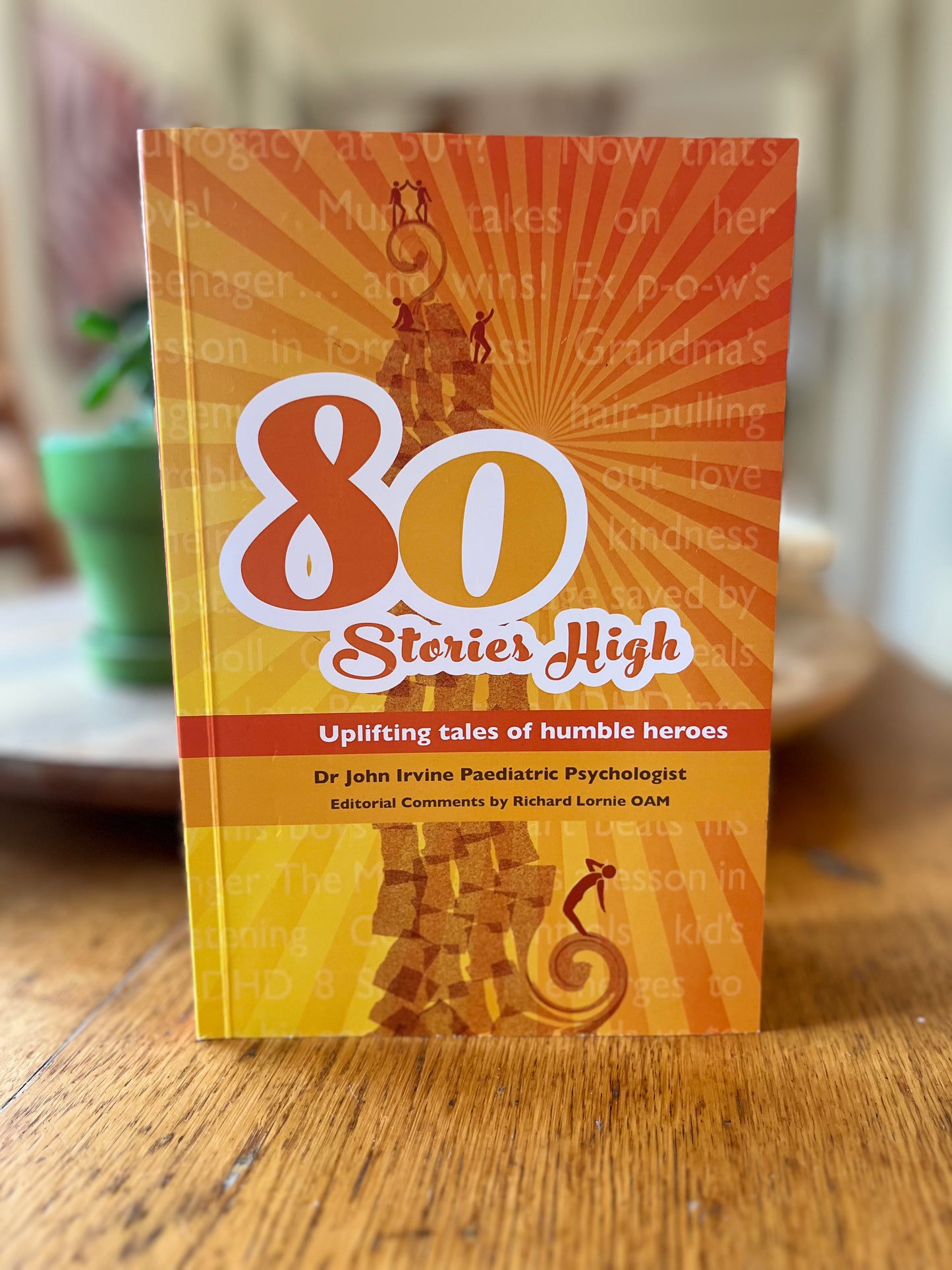 AVAILABLE NOW!  80 Stories High: Uplifting Tales of Humble Heroes by Dr John Irvine