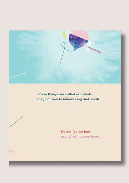 Inside of a page with the text "these things are called accidents, they happen to humans big and small. Do not feel so bad, accidents happen to us all."